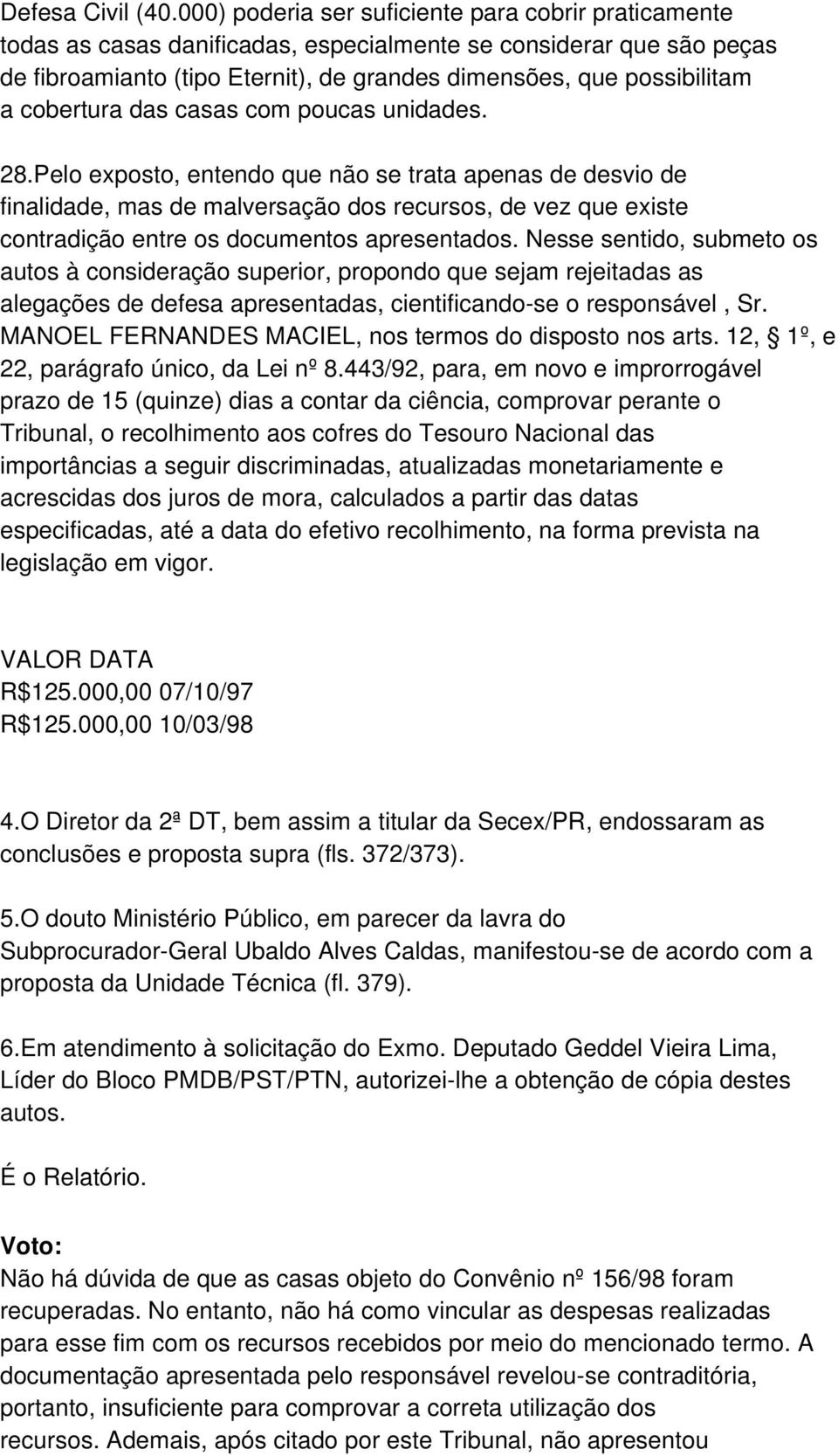 cobertura das casas com poucas unidades. 28.