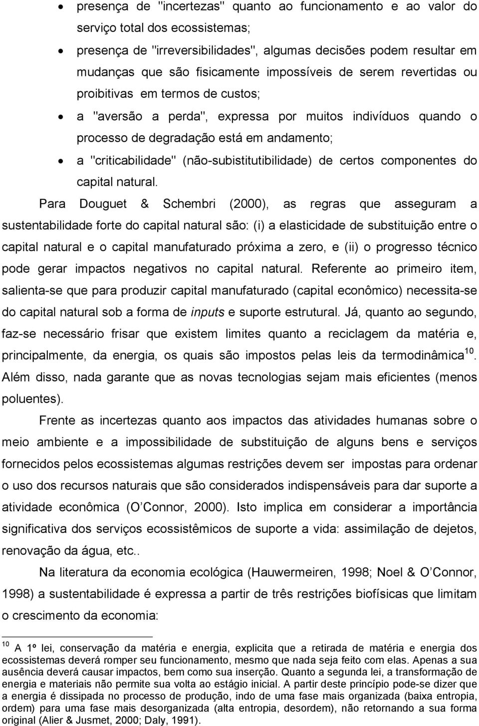 (não-subistitutibilidade) de certos componentes do capital natural.