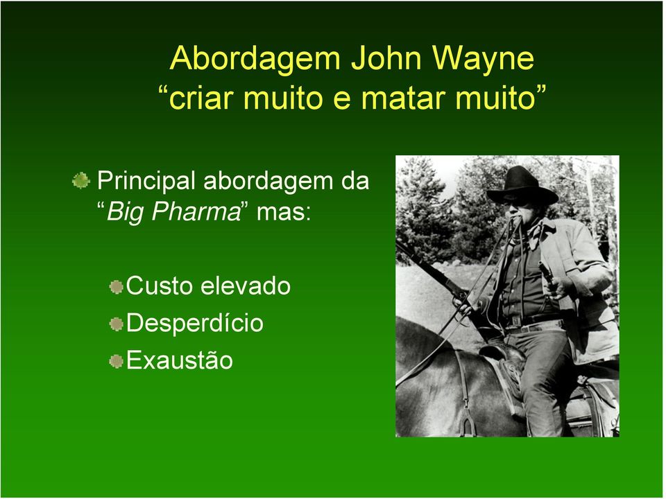 abordagem da Big Pharma mas: