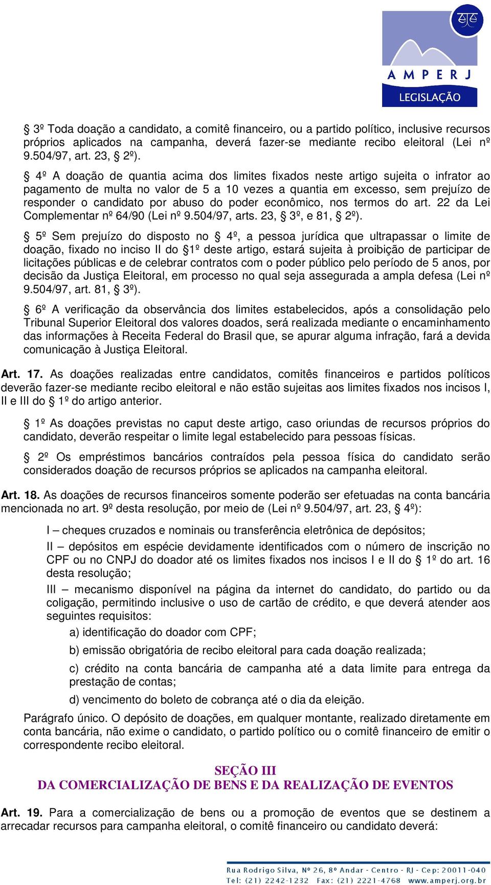 do poder econômico, nos termos do art. 22 da Lei Complementar nº 64/90 (Lei nº 9.504/97, arts. 23, 3º, e 81, 2º).