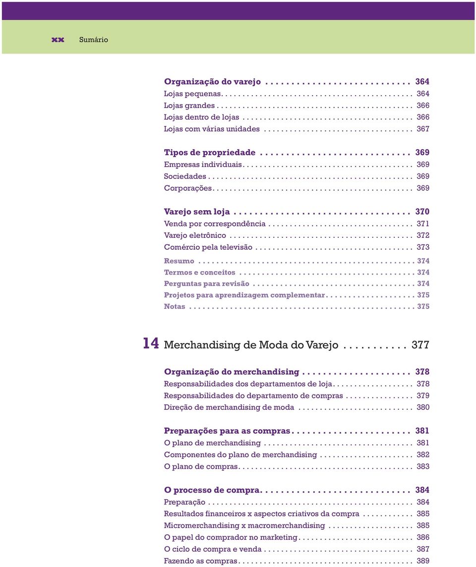 ............................................... 369 Corporações............................................... 369 Varejo sem loja.................................. 370 Venda por correspondência.