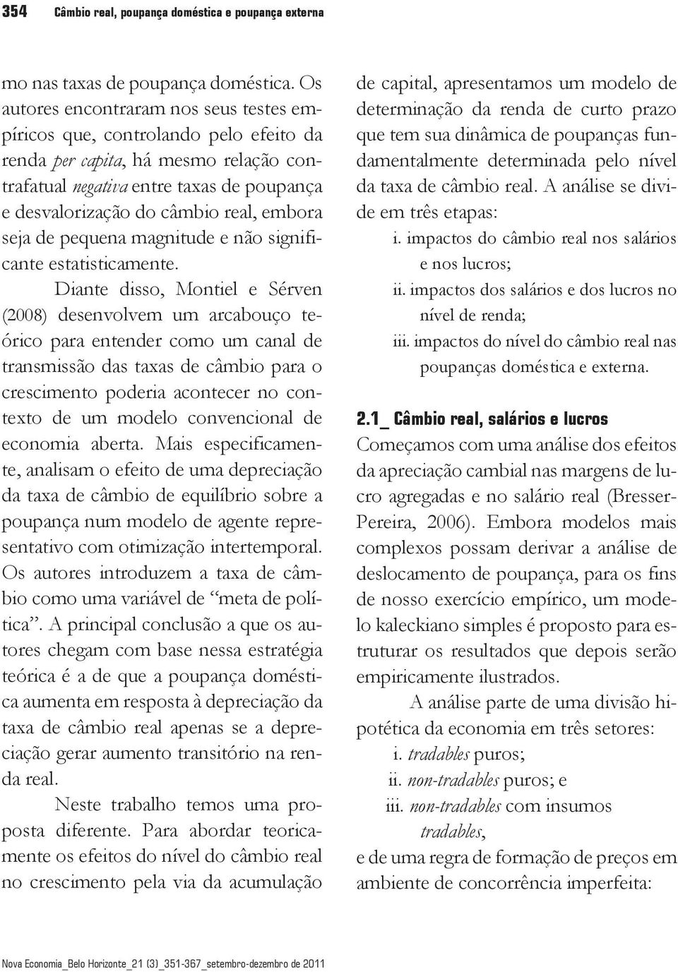 de pequena magntude e não sgnfcante estatstcamente.