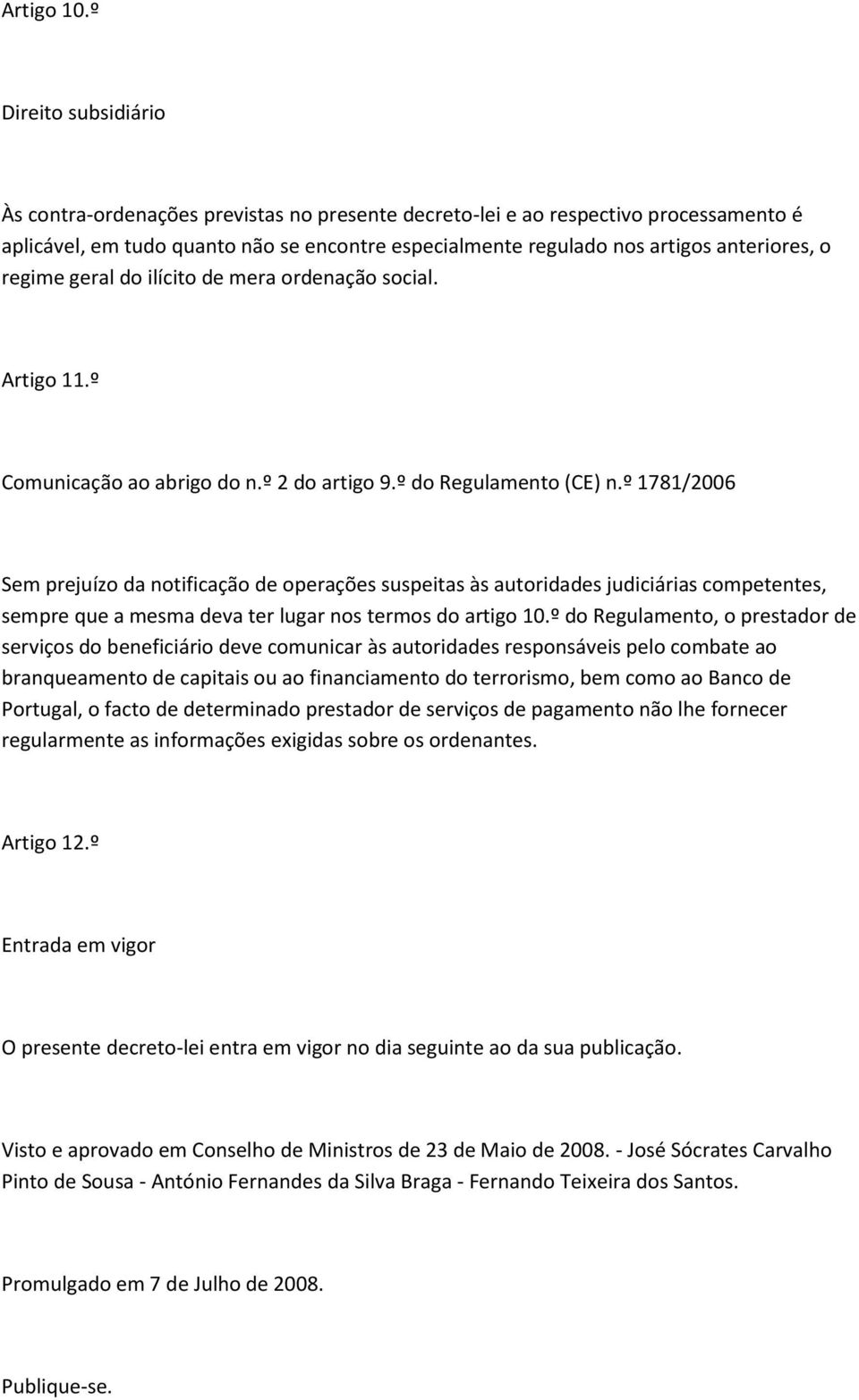 regime geral do ilícito de mera ordenação social. Artigo 11.º Comunicação ao abrigo do n.º 2 do artigo 9.º do Regulamento (CE) n.