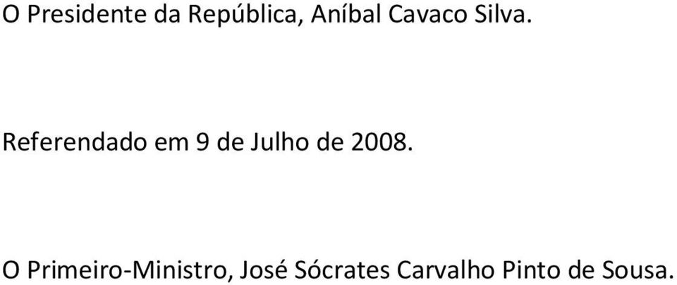 Referendado em 9 de Julho de 2008.