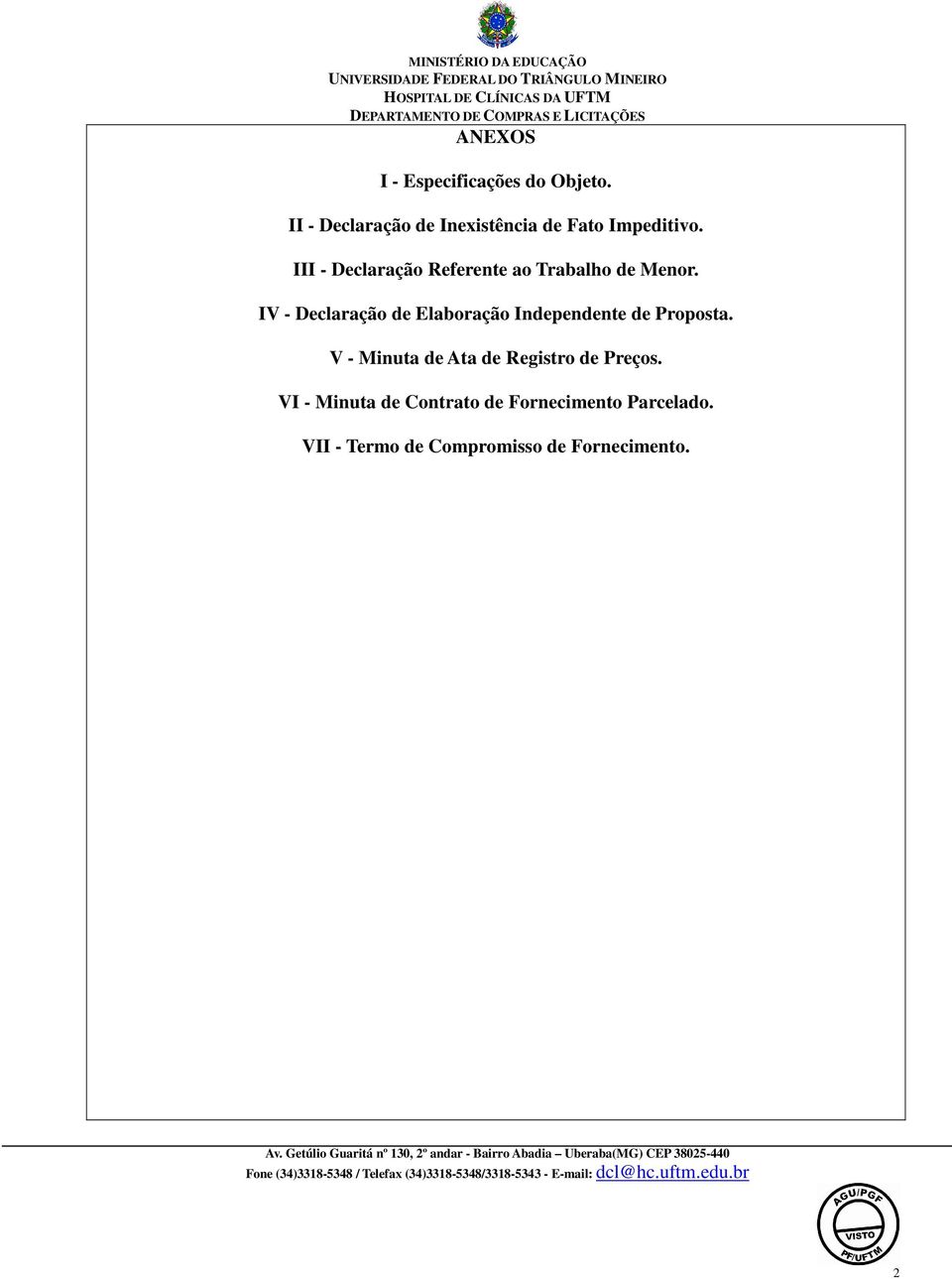 III - Declaração Referente ao Trabalho de Menor.