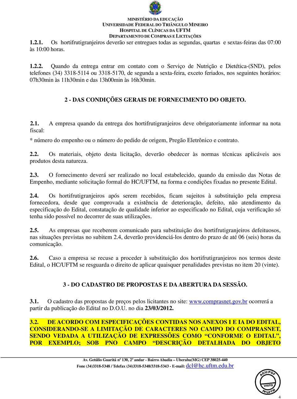 2 - DAS CONDIÇÕES GERAIS DE FORNECIMENTO DO OBJETO. 2.1.