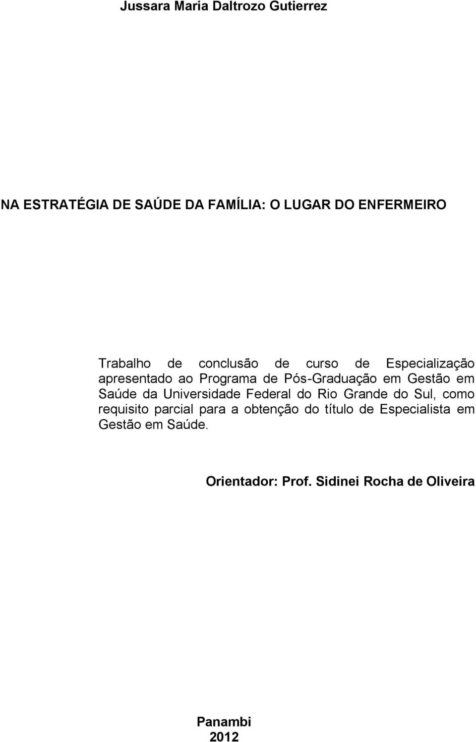 Gestão em Saúde da Universidade Federal do Rio Grande do Sul, como requisito parcial para a