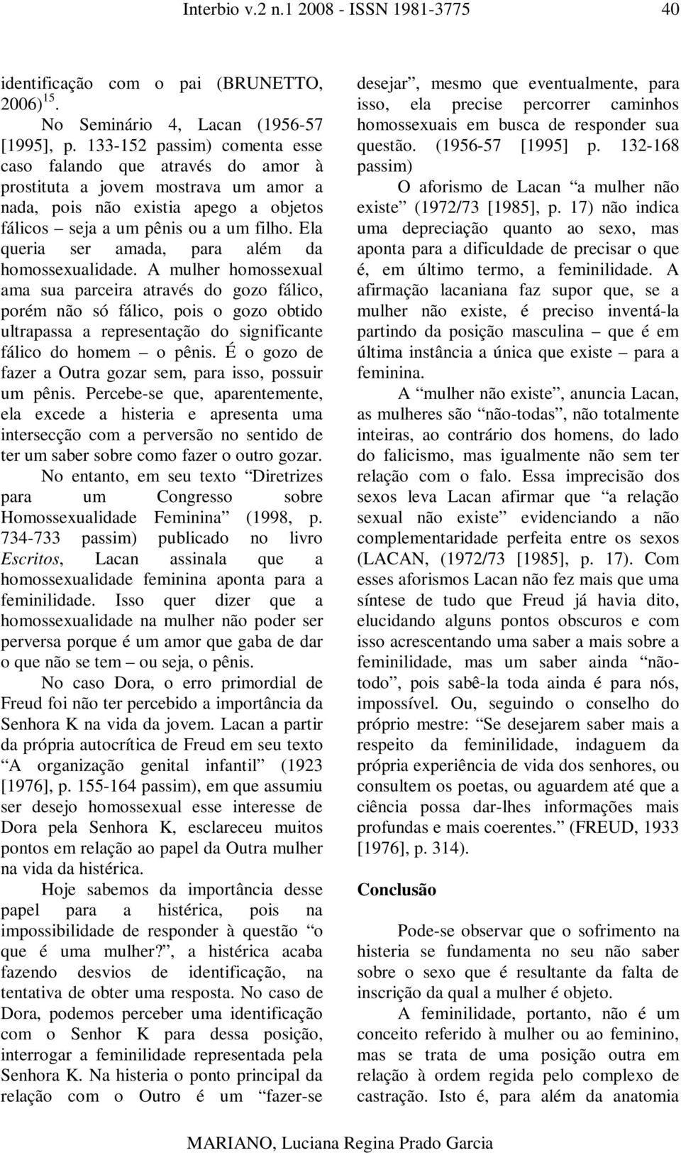 Ela queria ser amada, para além da homossexualidade.