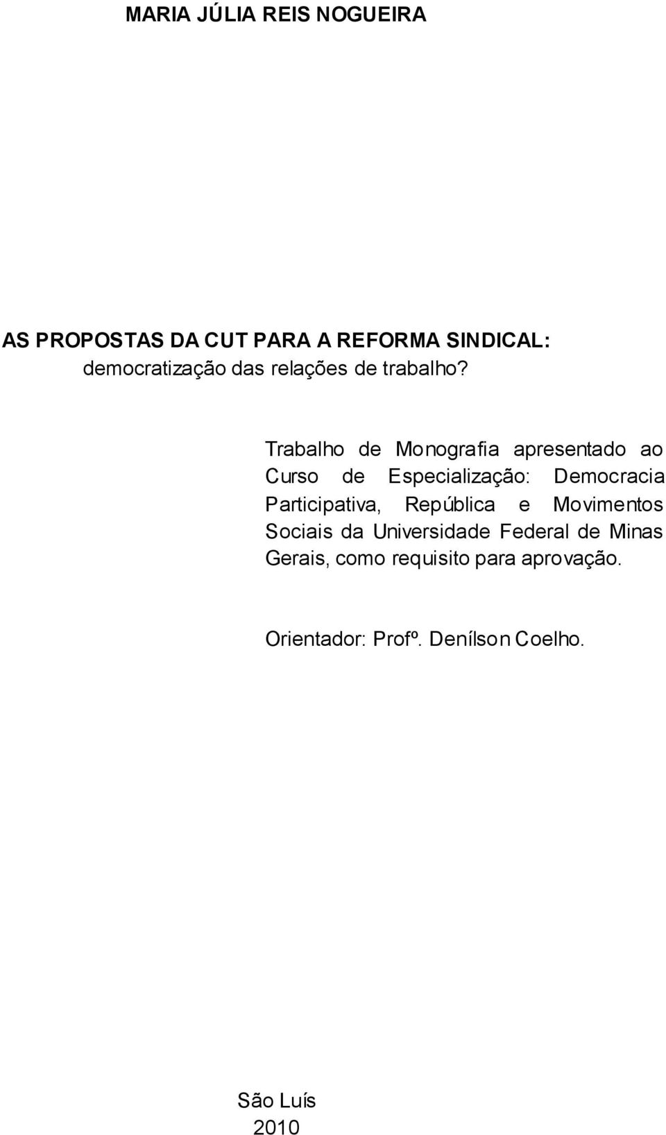 Trabalho de Monografia apresentado ao Curso de Especialização: Democracia Participativa,