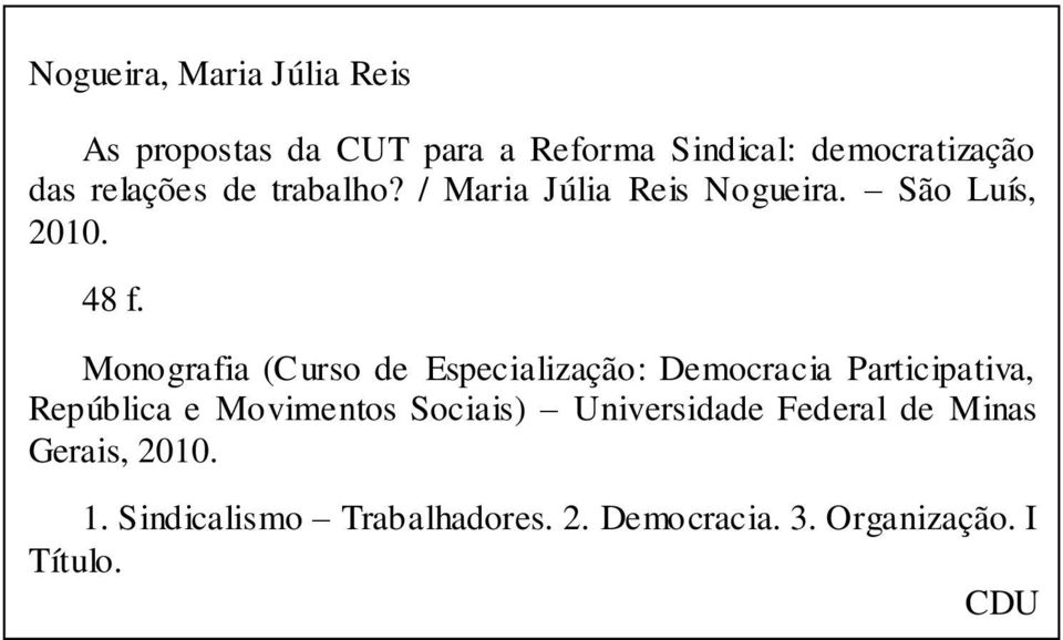 Monografia (Curso de Especialização: Democracia Participativa, República e Movimentos Sociais)