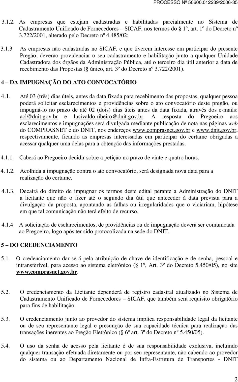 alterado pelo Decreto nº 4.485/02; 3.1.