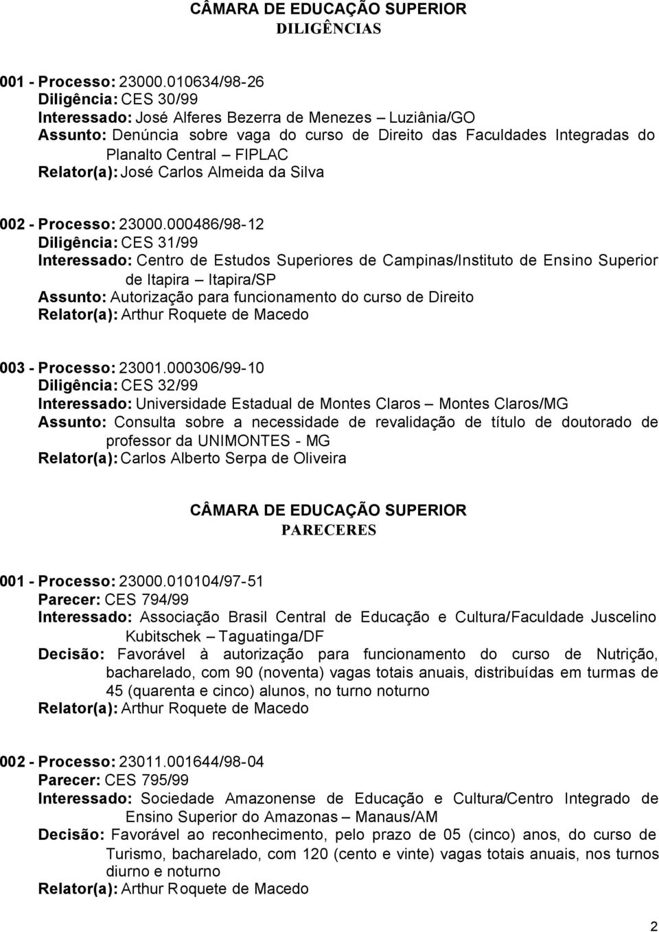 Relator(a): José Carlos Almeida da Silva 002 - Processo: 23000.