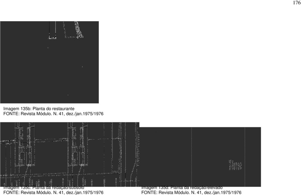 1975/1976 Imagem 135c: Planta da redação/subsolo FONTE: Revista