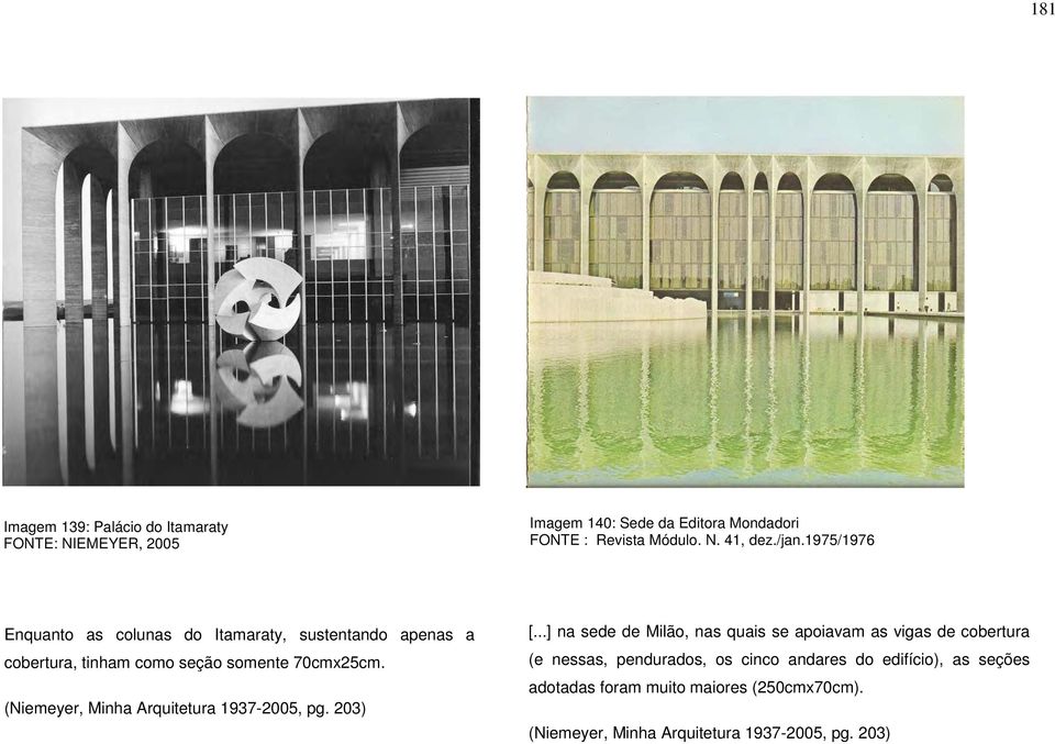 (Niemeyer, Minha Arquitetura 1937-2005, pg. 203) [.