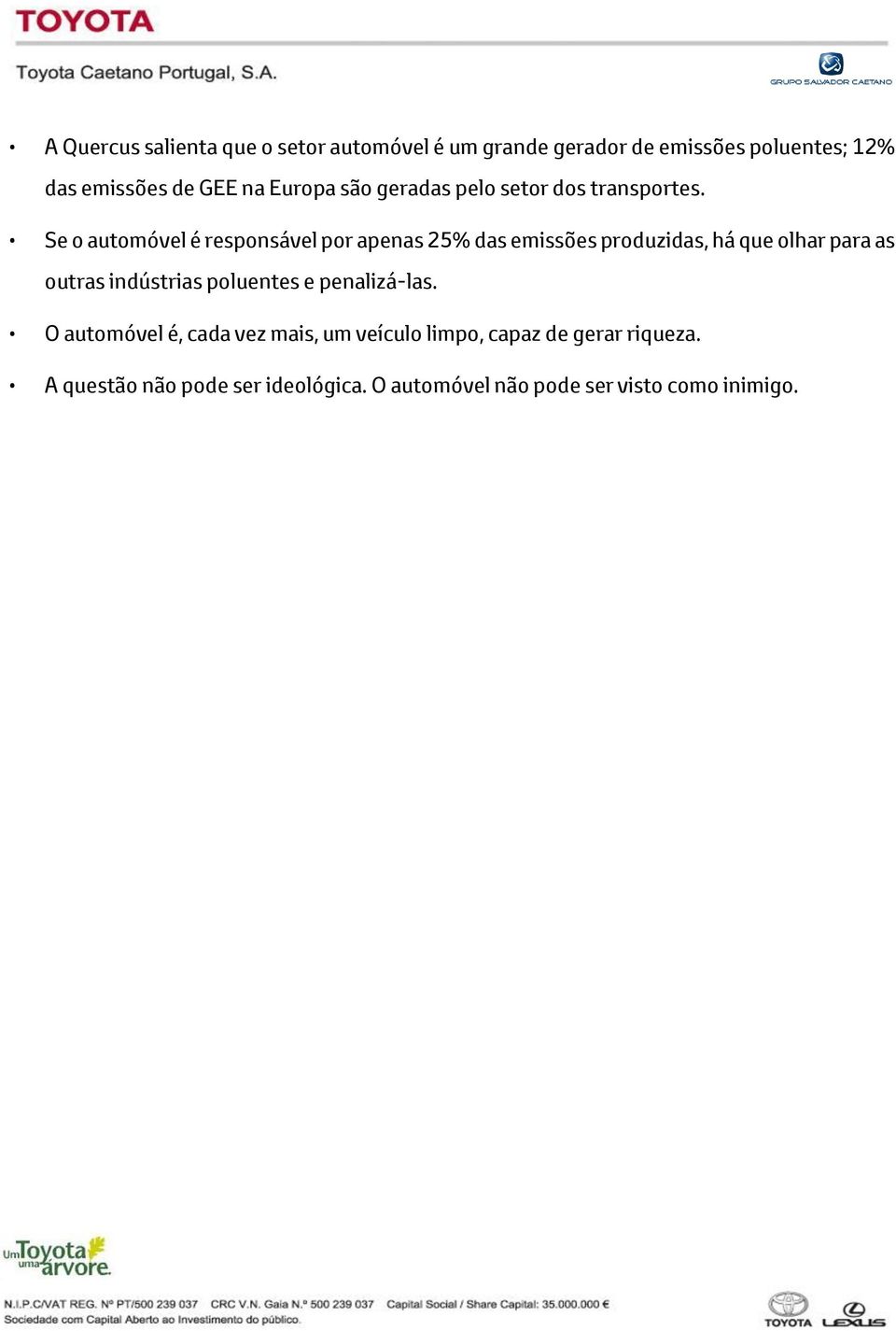 Se o automóvel é responsável por apenas 25% das emissões produzidas, há que olhar para as outras indústrias