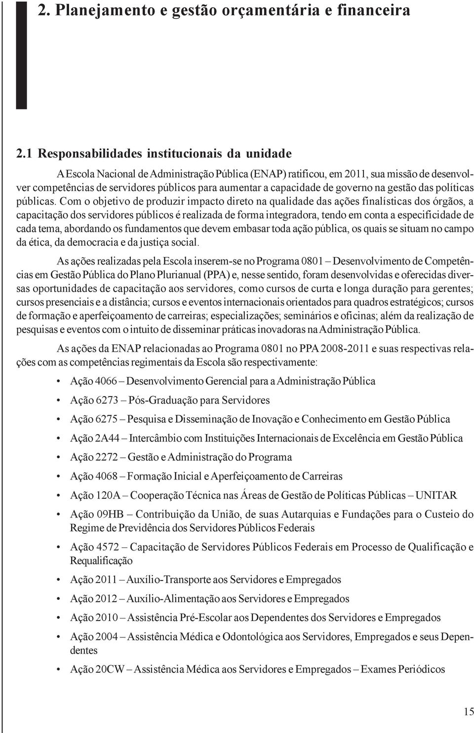 capacidade de governo na gestão das políticas públicas.