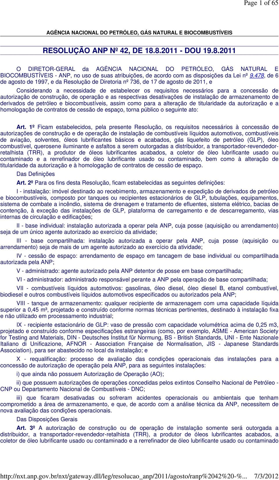 478, de 6 de agosto de 1997, e da Resolução de Diretoria nº 736, de 17 de agosto de 2011, e Considerando a necessidade de estabelecer os requisitos necessários para a concessão de autorização de