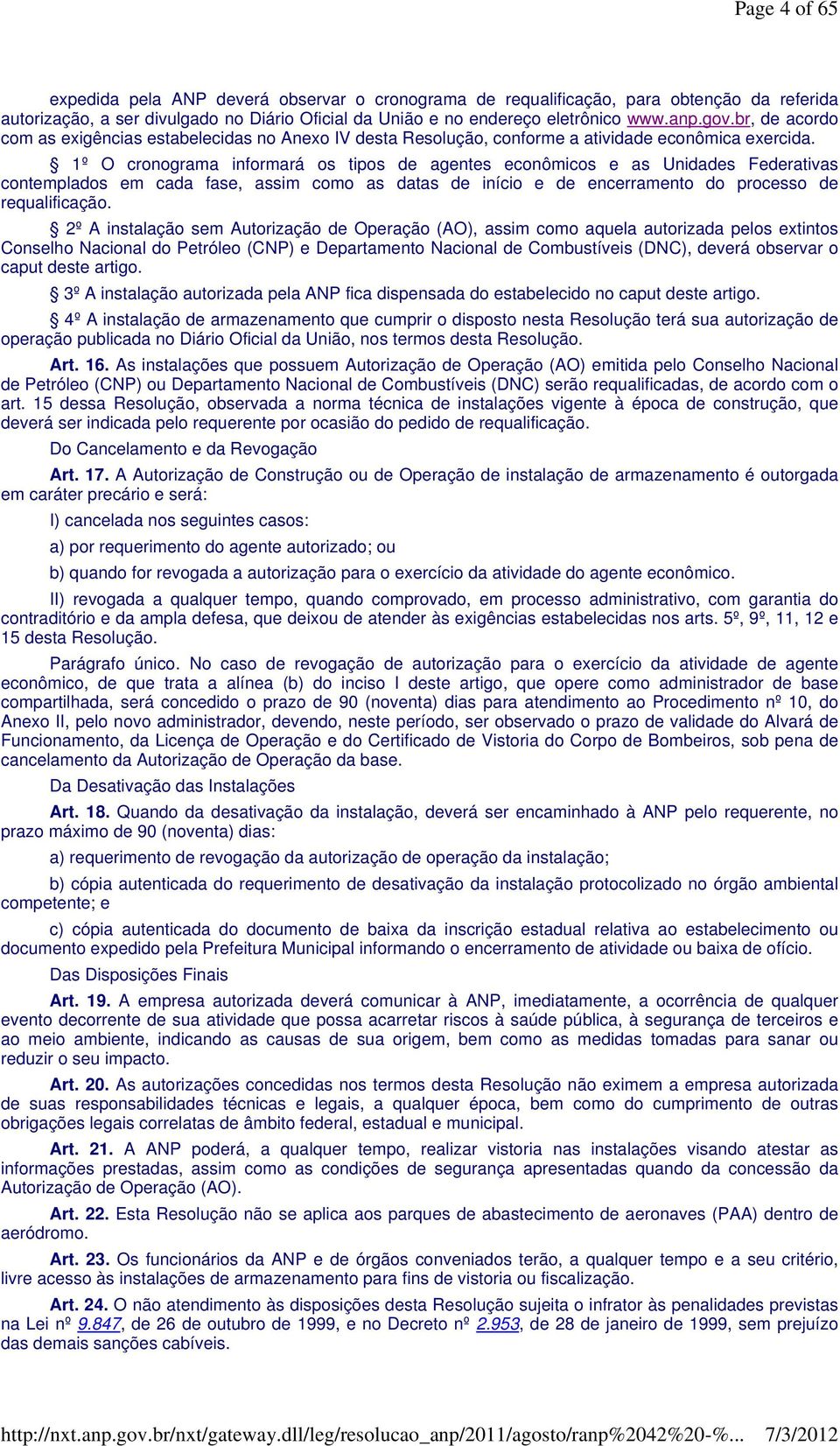 1º O cronograma informará os tipos de agentes econômicos e as Unidades Federativas contemplados em cada fase, assim como as datas de início e de encerramento do processo de requalificação.