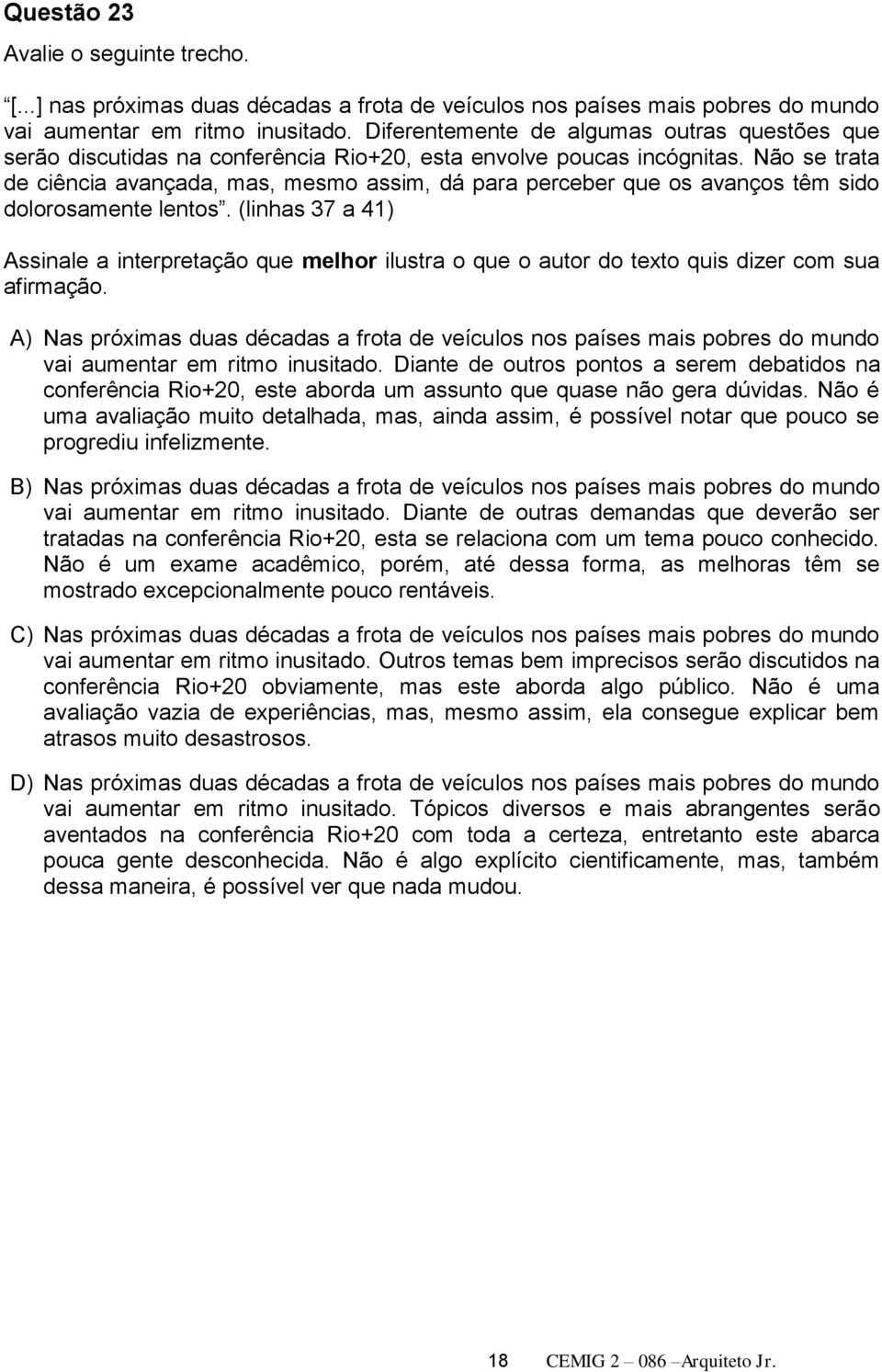 Não se trata de ciência avançada, mas, mesmo assim, dá para perceber que os avanços têm sido dolorosamente lentos.