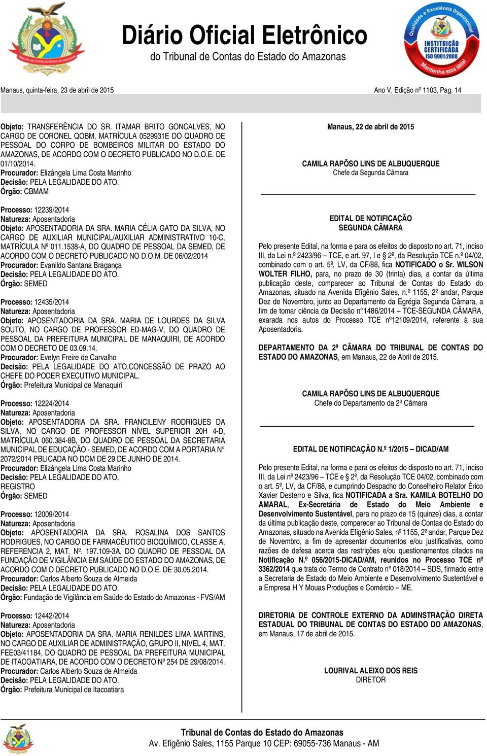 Procurador: Elizângela Lima Costa Marinho Órgão: CBMAM Processo: 12239/2014 Objeto: APOSENTADORIA DA SRA.