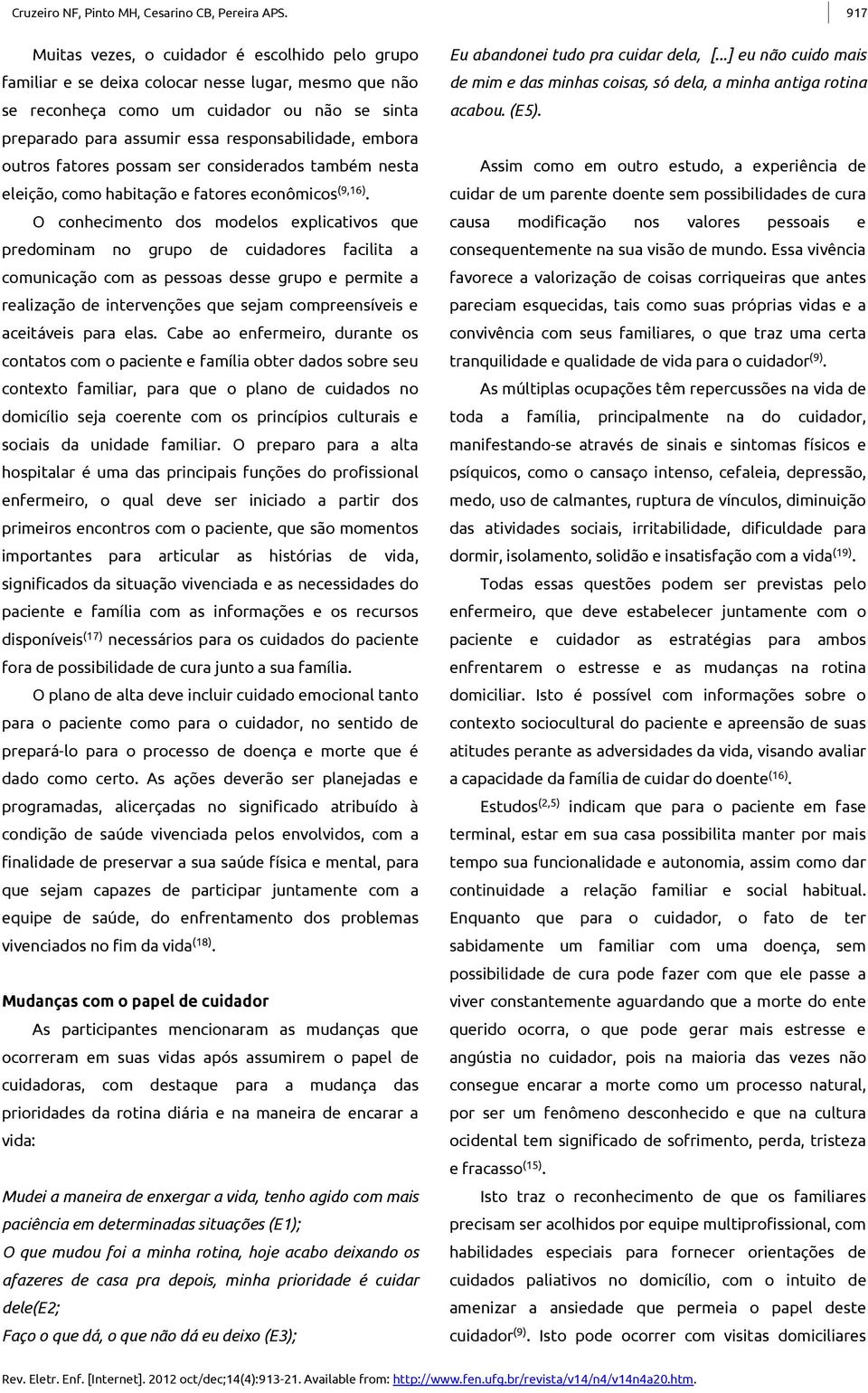 embora outros fatores possam ser considerados também nesta eleição, como habitação e fatores econômicos (9,16).