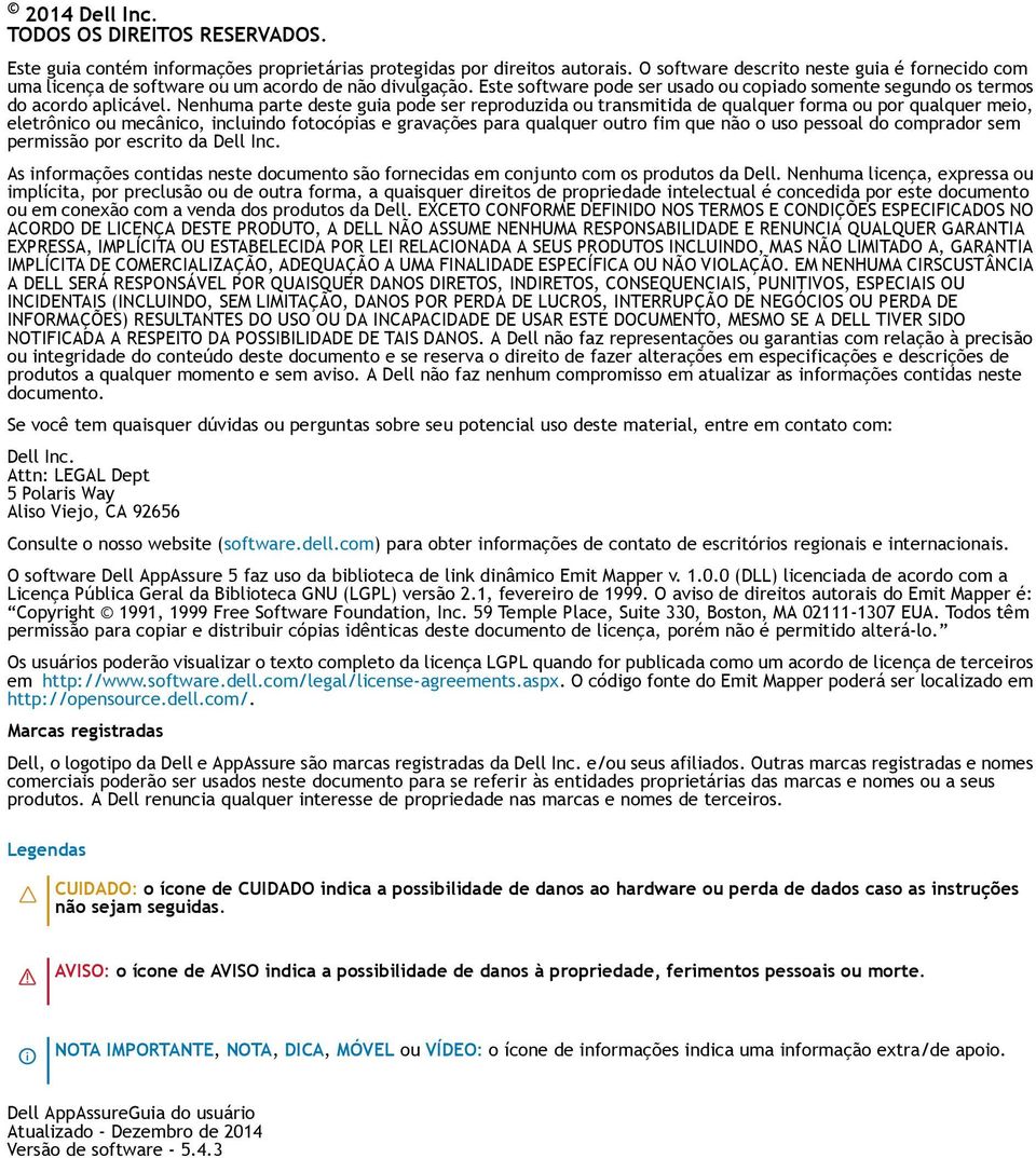 Nenhuma parte deste guia pode ser reproduzida ou transmitida de qualquer forma ou por qualquer meio, eletrônico ou mecânico, incluindo fotocópias e gravações para qualquer outro fim que não o uso