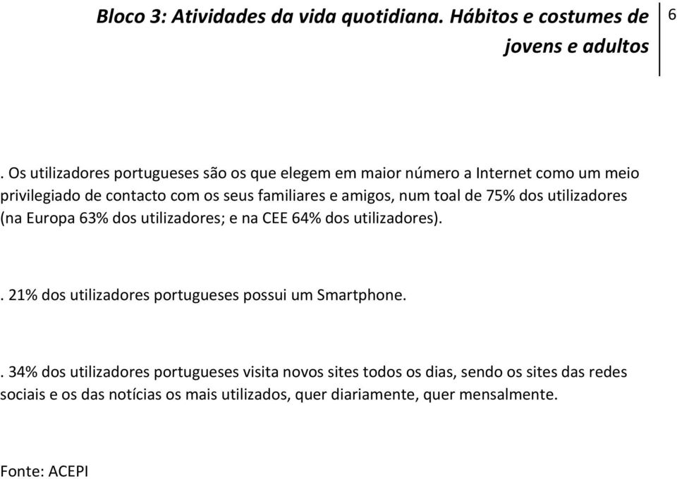 utilizadores).. 21% dos utilizadores portugueses possui um Smartphone.