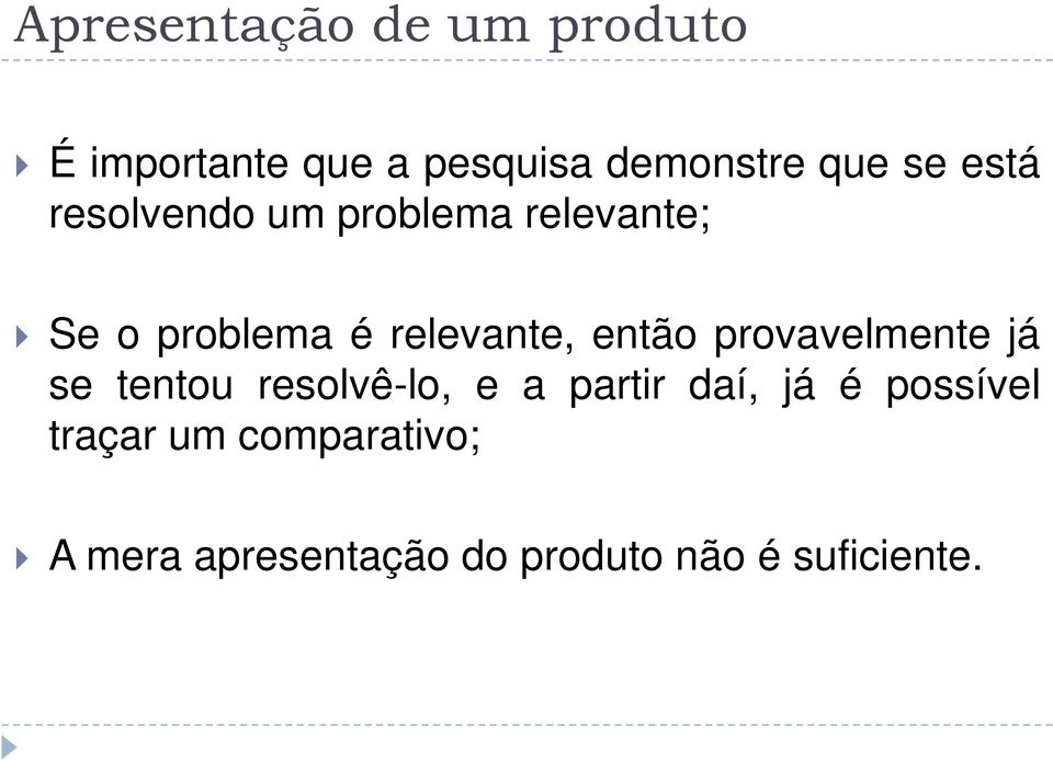 então provavelmente já se tentou resolvê-lo, e a partir daí, já é