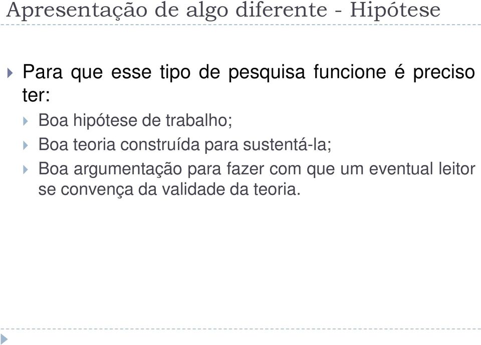 teoria construída para sustentá-la; Boa argumentação para