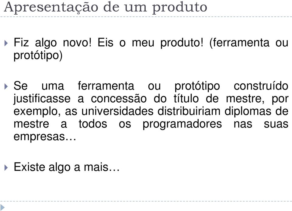 justificasse a concessão do título de mestre, por exemplo, as