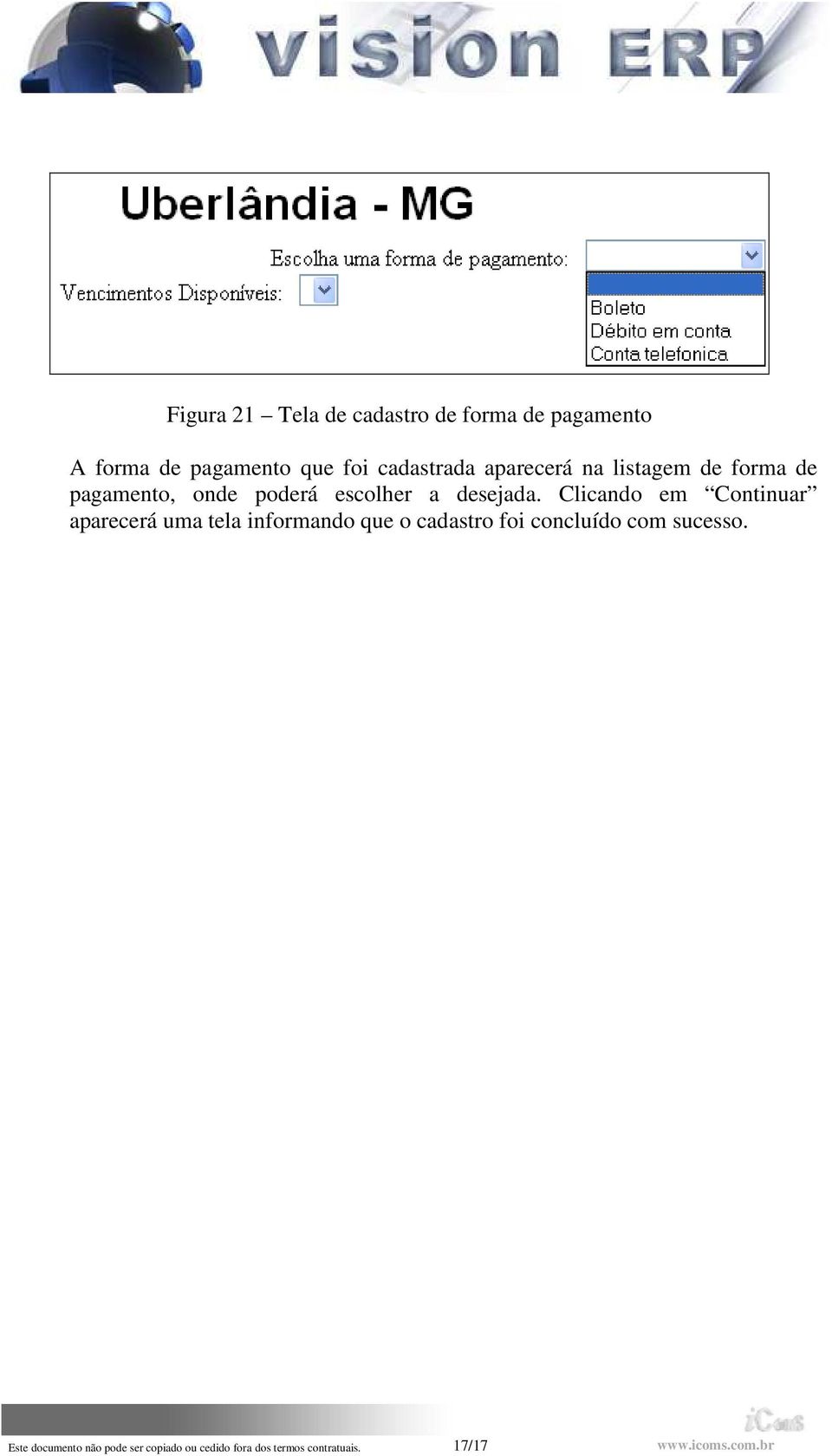 Clicando em Continuar aparecerá uma tela informando que o cadastro foi concluído com