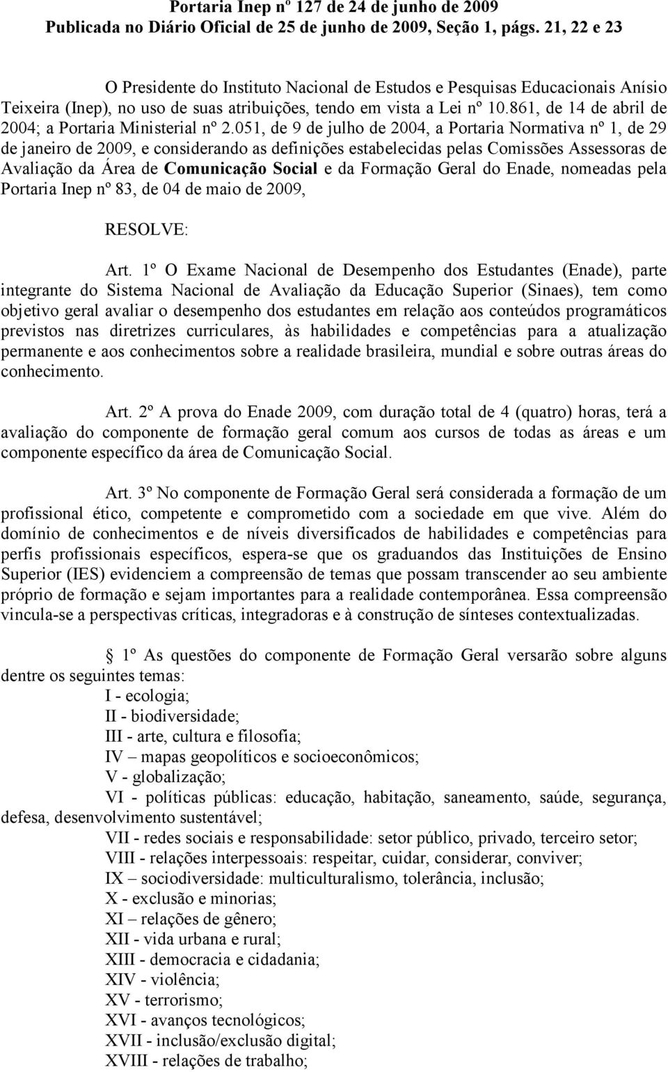 861, de 14 de abril de 2004; a Portaria Ministerial nº 2.