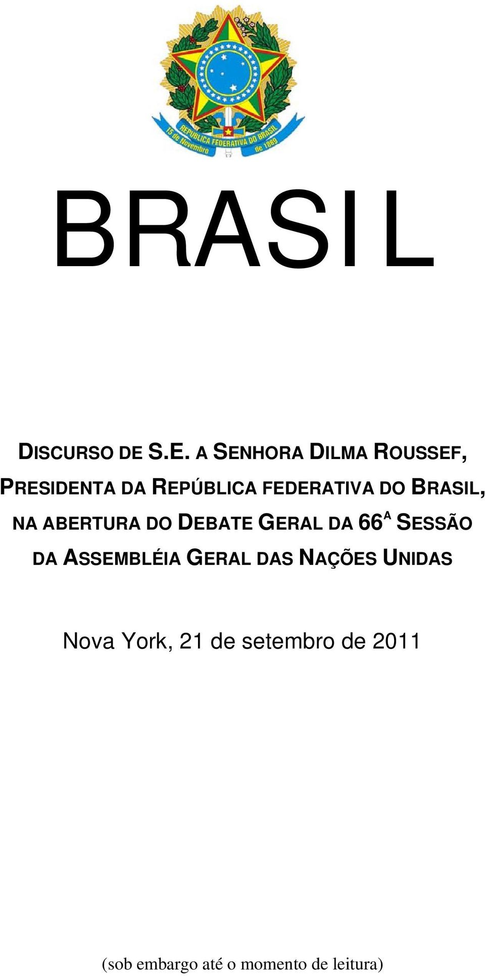 FEDERATIVA DO BRASIL, NA ABERTURA DO DEBATE GERAL DA 66 A