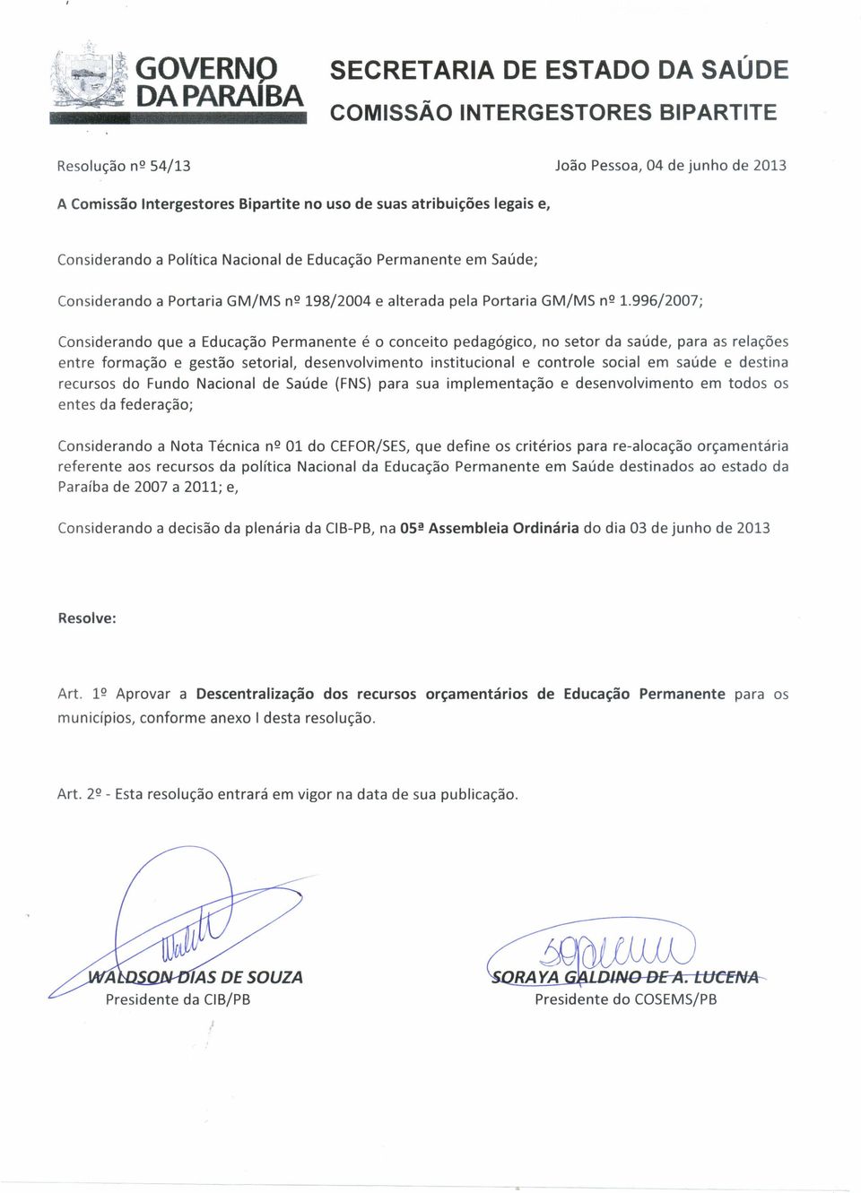 Polític Ncionl de Educção Permnente em Súde; Considern Portri GM/MS n Q 198/2004 e lterd pel Portri GM/MS n Q 1.