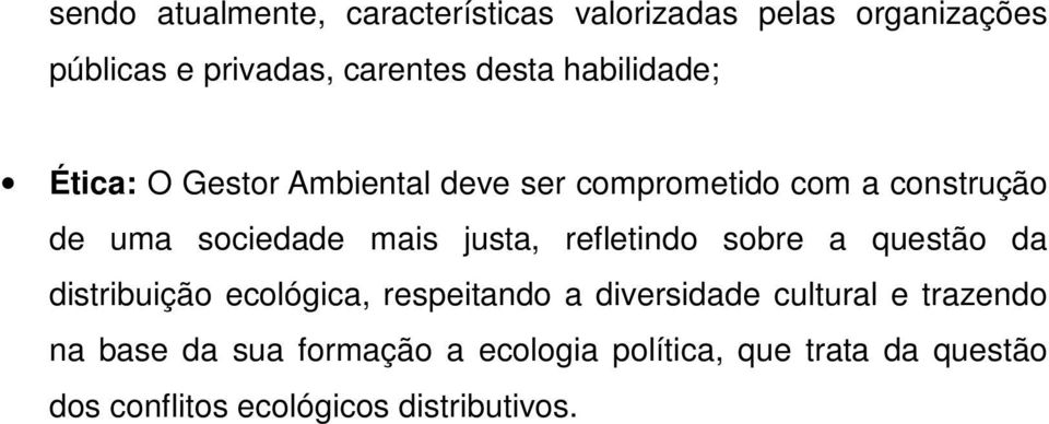 justa, refletindo sobre a questão da distribuição ecológica, respeitando a diversidade cultural e