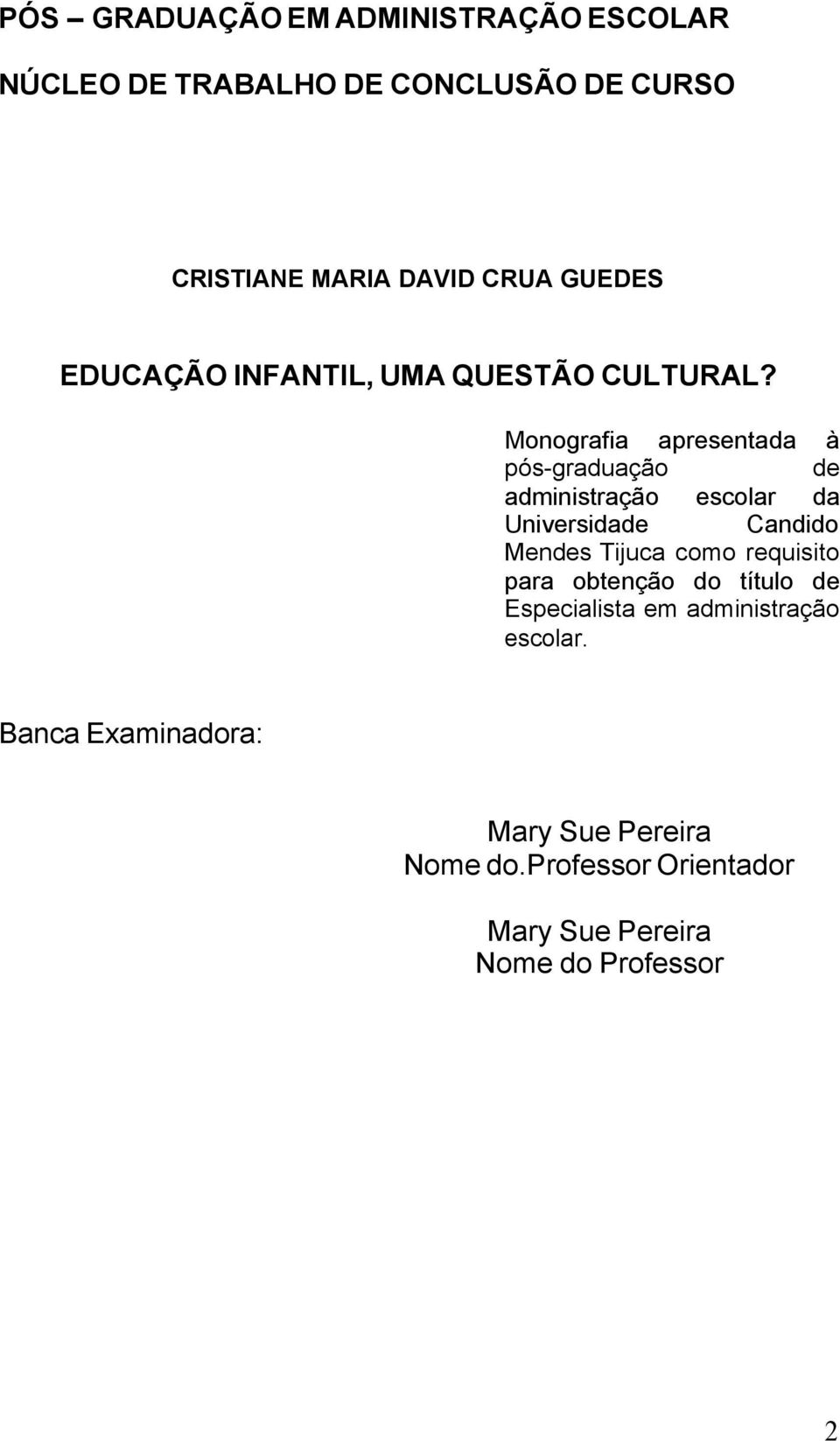 Monografia apresentada à pós-graduação de administração escolar da Universidade Candido Mendes Tijuca como