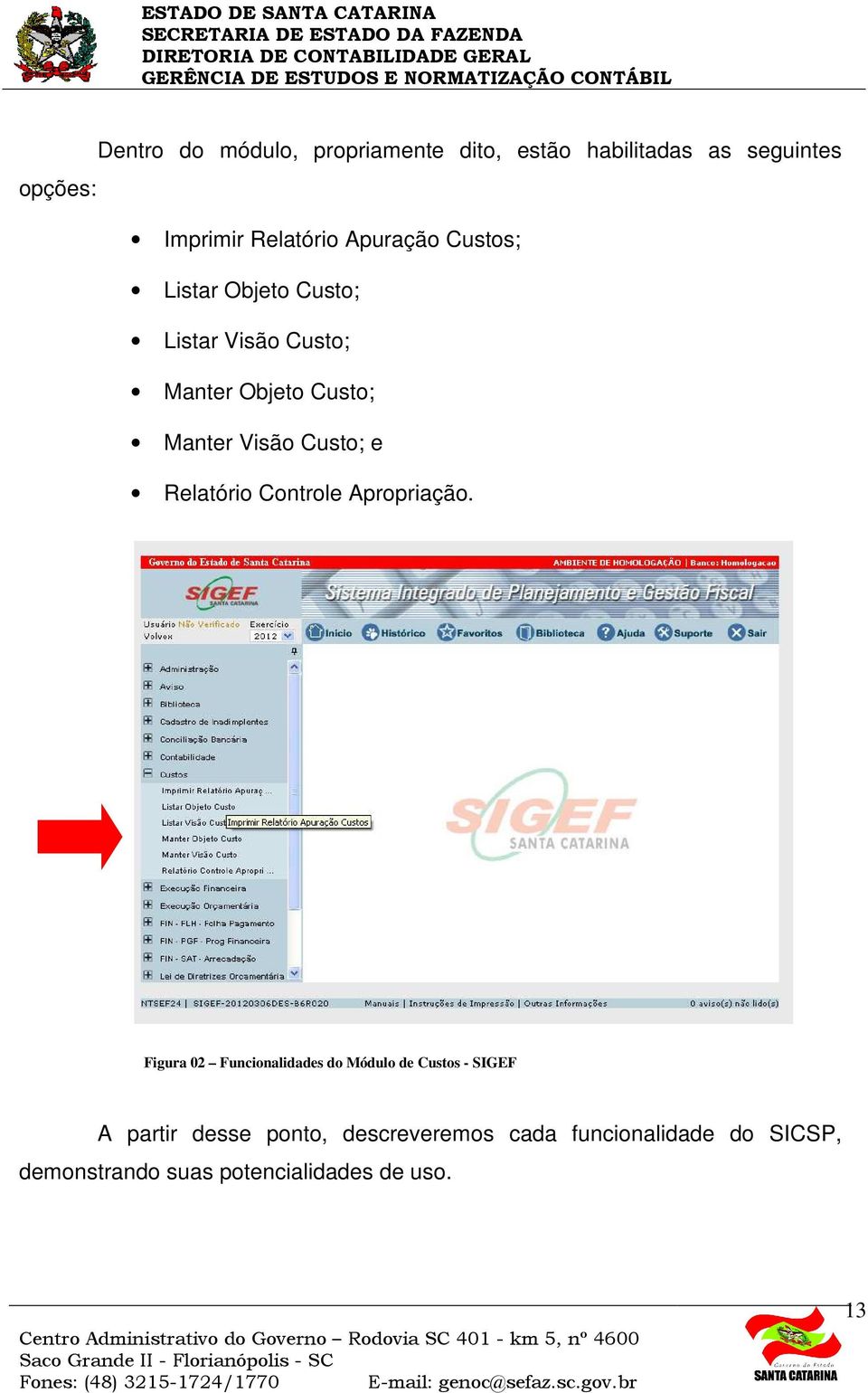 Custo; e Relatório Controle Apropriação.