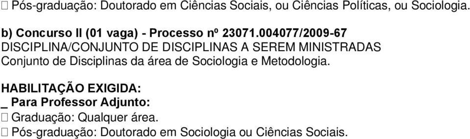 004077/2009-67 Conjunto de Disciplinas da área de Sociologia e