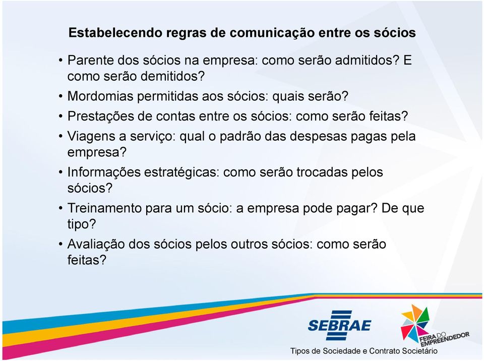 Viagens a serviço: qual o padrão das despesas pagas pela empresa? Informações estratégicas: como serão trocadas pelos sócios?