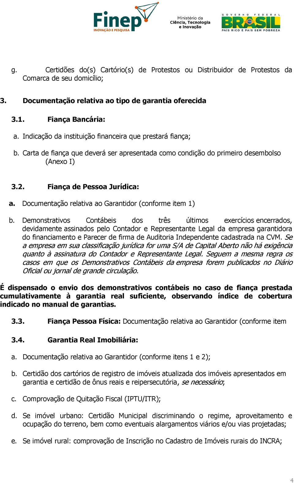 Documentação relativa ao Garantidor (conforme item 1) b.