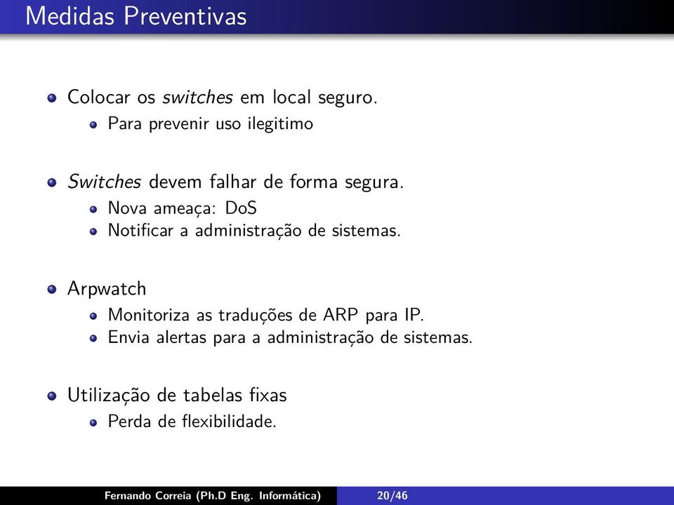 Nova ameaça: DoS Notificar a administração de sistemas.