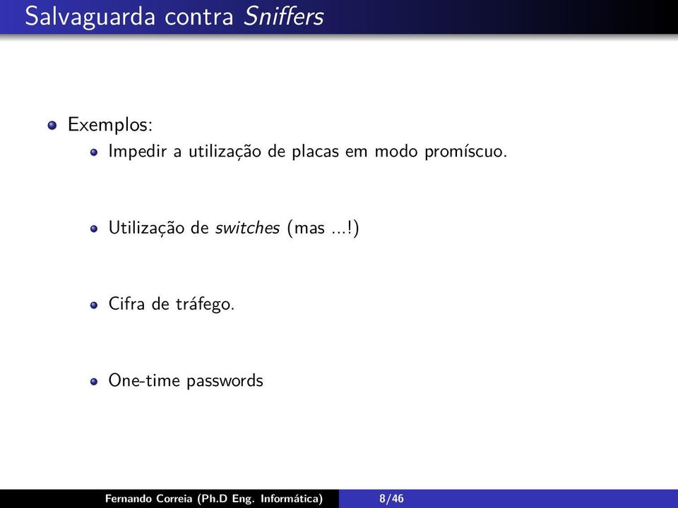 Utilização de switches (mas...!) Cifra de tráfego.