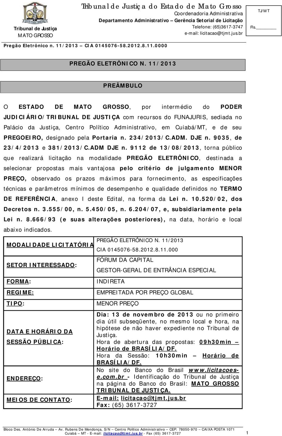 PREGOEIRO, designado pela Portaria n. 234/2013/C.ADM. DJE n. 9035, de 23/4/2013 e 381/2013/C.ADM DJE n.