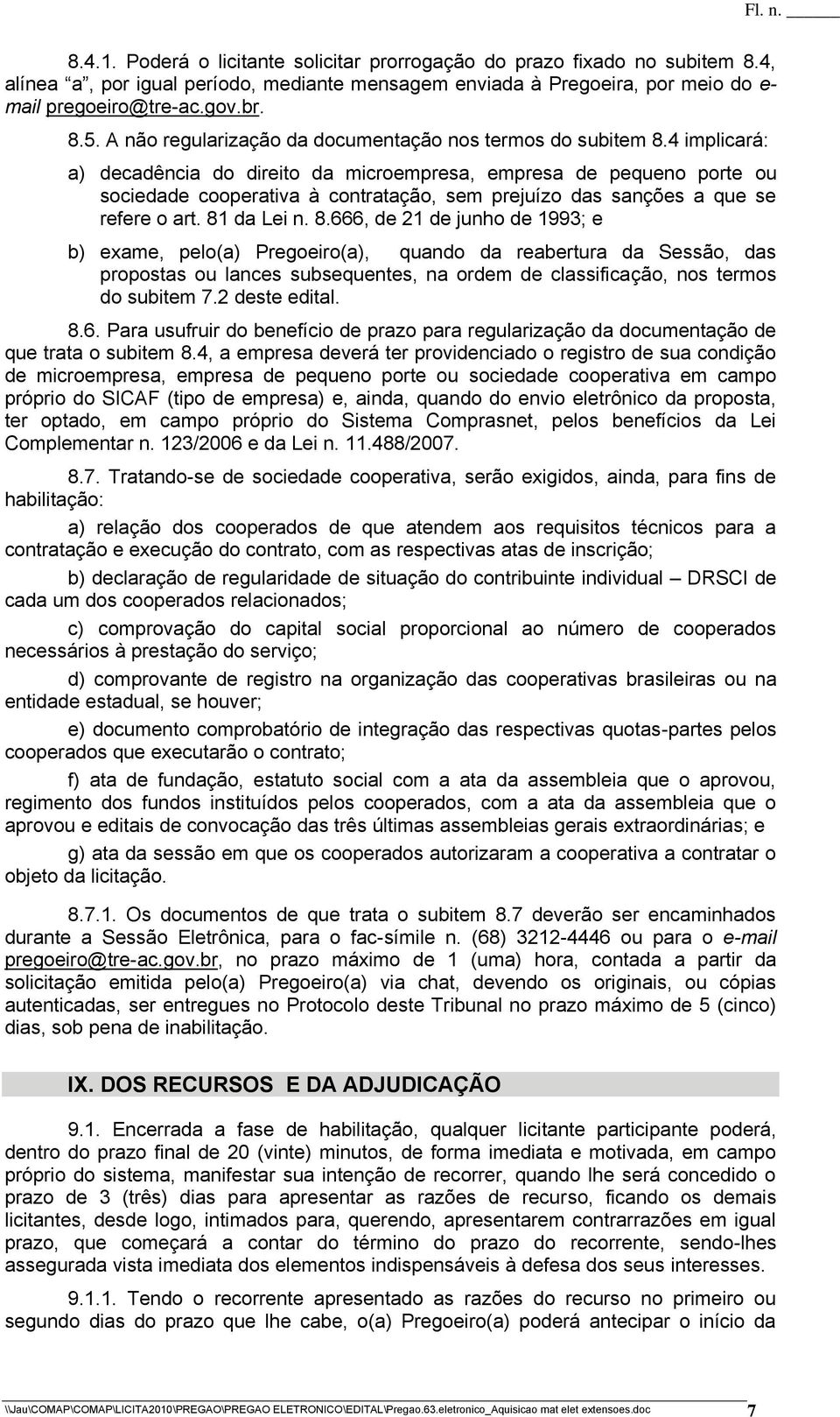 4 implicará: a) decadência do direito da microempresa, empresa de pequeno porte ou sociedade cooperativa à contratação, sem prejuízo das sanções a que se refere o art. 81