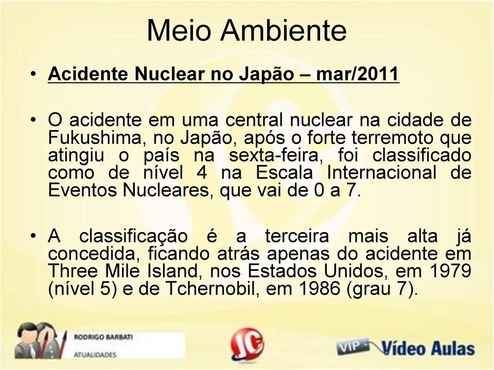 Internacional de Eventos Nucleares, que vai de 0 a 7.