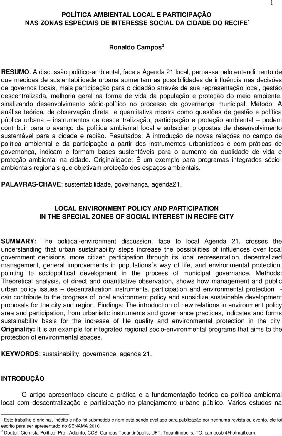 gestão descentralizada, melhoria geral na forma de vida da população e proteção do meio ambiente, sinalizando desenvolvimento sócio político no processo de governança municipal.