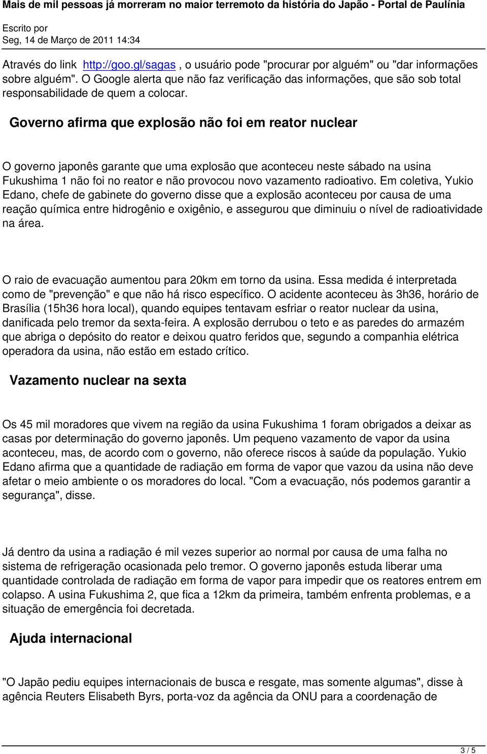 Governo afirma que explosão não foi em reator nuclear O governo japonês garante que uma explosão que aconteceu neste sábado na usina Fukushima 1 não foi no reator e não provocou novo vazamento