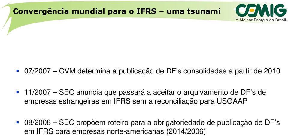 s de empresas estrangeiras em IFRS sem a reconciliação para USGAAP 08/2008 SEC propõem