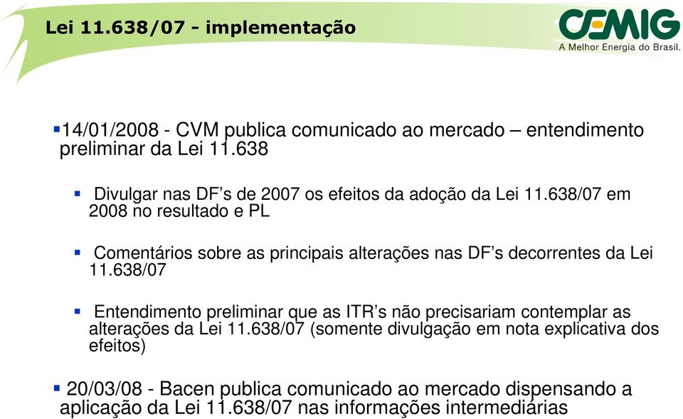 638/07 em 2008 no resultado e PL Comentários sobre as principais alterações nas DF s decorrentes da Lei 11.