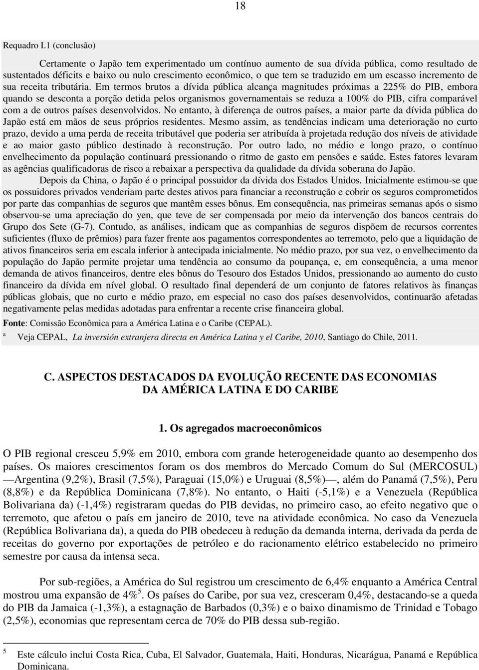 um escasso incremento de sua receita tributária.